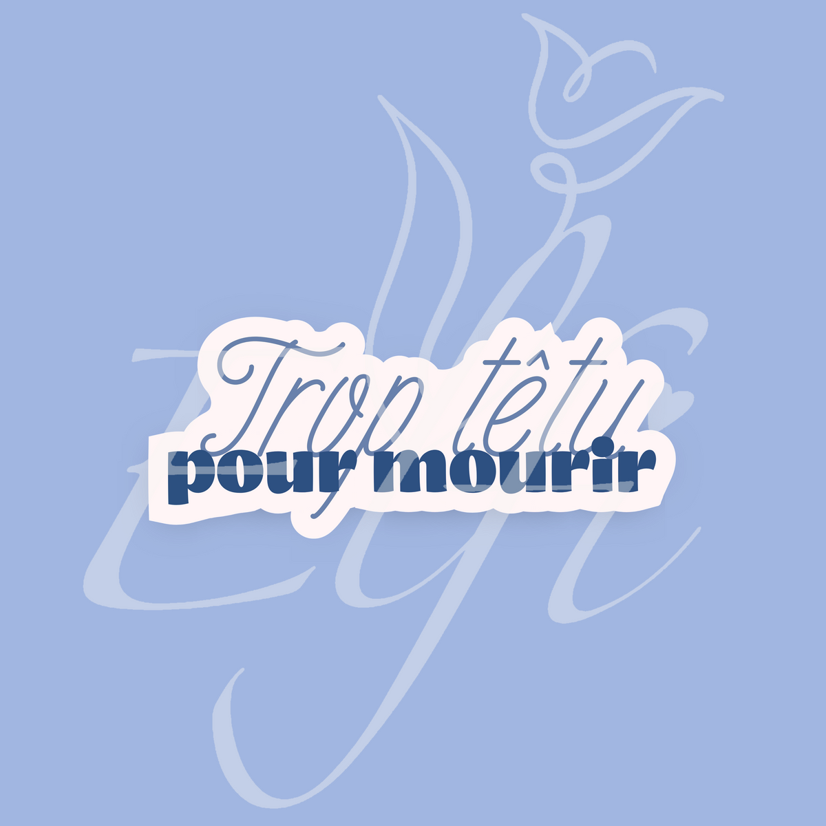 Sticker Numérique – Trop têtu pour mourir