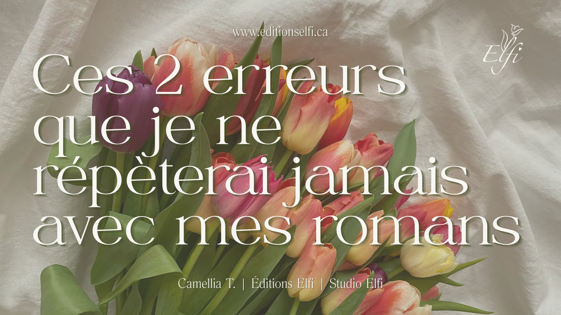 Ces 2 erreurs que je ne répétrai jamais avec mes romans