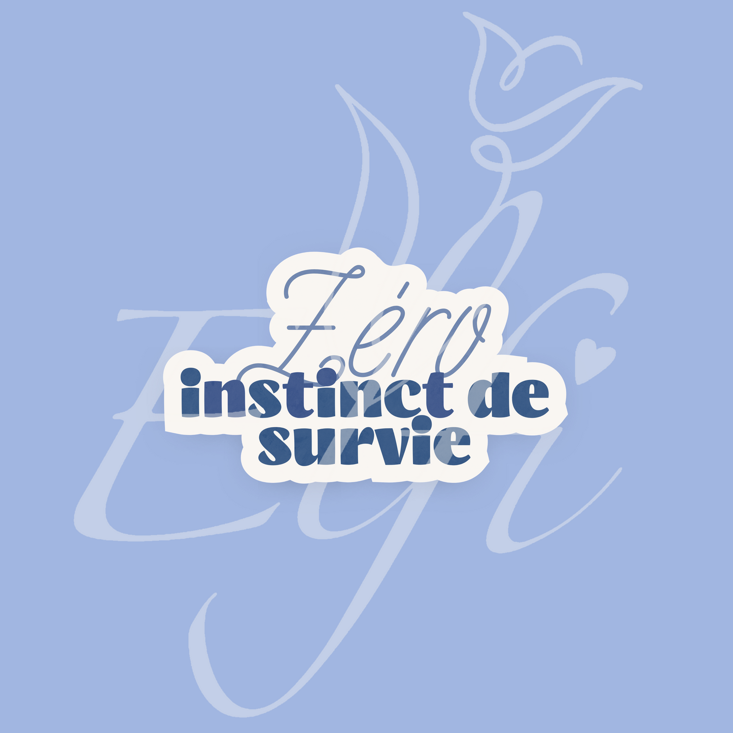 Sticker Numérique – Zéro instinct de survie